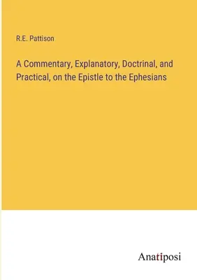 Výkladový, doktrinálny a praktický komentár k Listu Efezanom - A Commentary, Explanatory, Doctrinal, and Practical, on the Epistle to the Ephesians