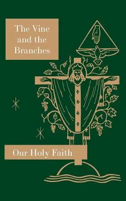 Vinič a ratolesti: Séria: Naša svätá viera. - The Vine and the Branches: Our Holy Faith Series