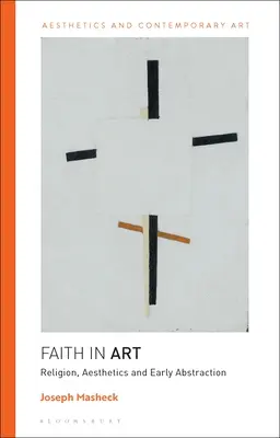 Viera v umenie: Náboženstvo, estetika a raná abstrakcia - Faith in Art: Religion, Aesthetics, and Early Abstraction