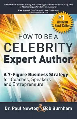 Ako sa stať CELEBRITNÝM odborným autorom; 7-miestna obchodná stratégia pre trénerov, rečníkov a podnikateľov - How To Be A CELEBRITY Expert Author; A 7-Figure Business Strategy for Coaches, Speakers and Entrepreneurs