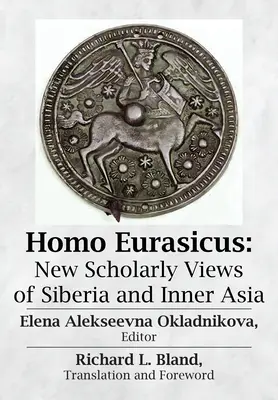 Homo Eurasicus: Nové vedecké pohľady na Sibír a vnútornú Áziu - Homo Eurasicus: New Scholarly Views of Siberia and Inner Asia