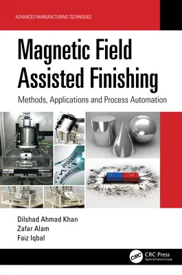 Dokončovacie práce s podporou magnetického poľa: metódy, aplikácie a automatizácia procesov - Magnetic Field Assisted Finishing: Methods, Applications and Process Automation