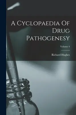 A Cyclopaedia Of Drug Pathogenesy; Volume 4