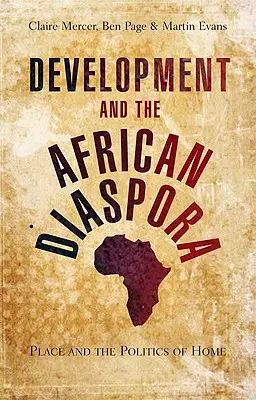 Rozvoj a africká diaspóra: Miesto a politika domova - Development and the African Diaspora: Place and the Politics of Home