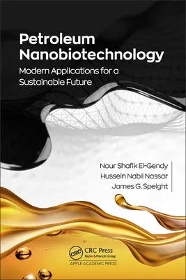 Petroleum Nanobiotechnology: Moderné aplikácie pre udržateľnú budúcnosť - Petroleum Nanobiotechnology: Modern Applications for a Sustainable Future