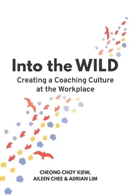 Do divočiny: Vytváranie kultúry koučovania na pracovisku - Into the WILD: Creating a Coaching Culture at the Workplace