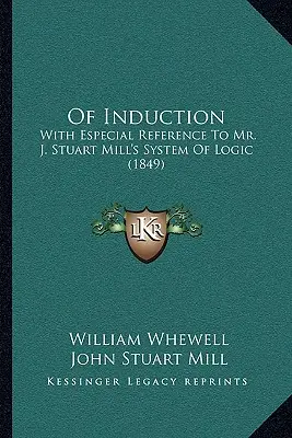 O indukcii: Stuarta Milla (1849) - Of Induction: With Especial Reference To Mr. J. Stuart Mill's System Of Logic (1849)