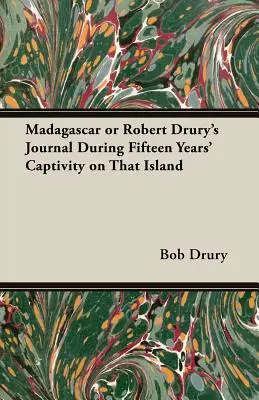 Madagaskar alebo denník Roberta Druryho počas pätnásťročného zajatia na tomto ostrove - Madagascar or Robert Drury's Journal During Fifteen Years' Captivity on That Island