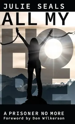 Celá moja nádej: Už nie som väzeň - All My Hope: A Prisoner No More