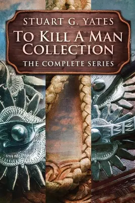 To Kill A Man Collection: The Complete Series
