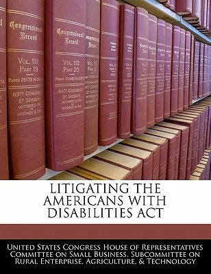 Súdne spory týkajúce sa zákona o Američanoch so zdravotným postihnutím - Litigating the Americans with Disabilities ACT