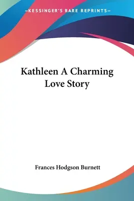 Kathleen Pôvabný ľúbostný príbeh - Kathleen A Charming Love Story