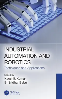 Priemyselná automatizácia a robotika: Techniky a aplikácie - Industrial Automation and Robotics: Techniques and Applications