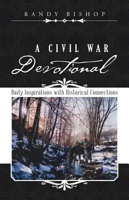 A Civil War Devotional (Pobožnosť v občianskej vojne): Denné inšpirácie s historickými súvislosťami - A Civil War Devotional: Daily Inspirations with Historical Connections