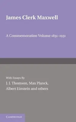 James Clerk Maxwell: Pamätný zväzok 1831-1931 - James Clerk Maxwell: A Commemoration Volume 1831-1931