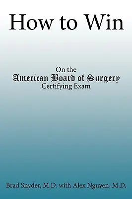 Ako vyhrať: Na certifikačnej skúške Americkej rady pre chirurgiu - How to Win: On the American Board of Surgery Certifying Exam