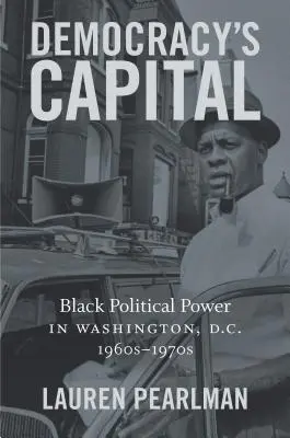 Hlavné mesto demokracie: D.C., 60. - 70. roky 20. storočia: Čierna politická moc vo Washingtone, D.C. - Democracy's Capital: Black Political Power in Washington, D.C., 1960s-1970s