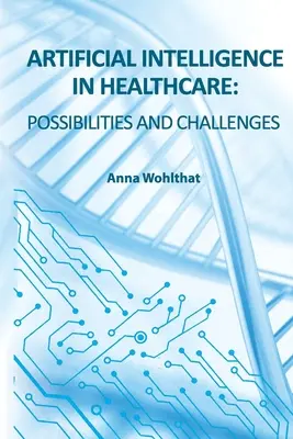 Umelá inteligencia v zdravotníctve: možnosti a výzvy - Artificial Intelligence in Healthcare: possibilities and challenges