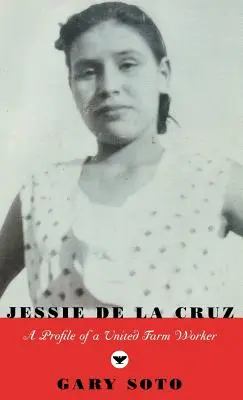 Jessie de La Cruz: - Jessie de La Cruz: A Profile of a United Farm Worker