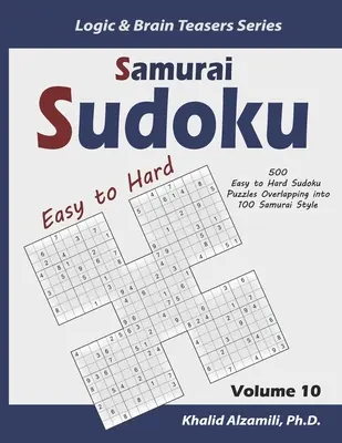 Samurajské sudoku: 500 ľahkých až ťažkých sudoku hádaniek s presahom do 100 samurajských štýlov - Samurai Sudoku: 500 Easy to Hard Sudoku Puzzles Overlapping into 100 Samurai Style