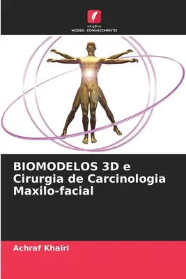 BIOMODELY 3D e Cirurgia de Carcinologia Maxilo-facial - BIOMODELOS 3D e Cirurgia de Carcinologia Maxilo-facial