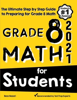 Matematika pre žiakov 8. ročníka: Príručka pre študentov: Najlepší sprievodca krok za krokom na prípravu na test z matematiky pre 8. ročník - Grade 8 Math for Students: The Ultimate Step by Step Guide to Preparing for the Grade 8 Math Test