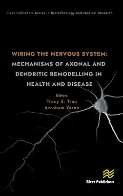 Zapojenie nervového systému: Mechanizmy prestavby axónov a dendritov v zdraví a chorobe - Wiring the Nervous System: Mechanisms of Axonal and Dendritic Remodelling in Health and Disease