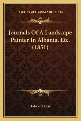 Denníky maliara krajiniek v Albánsku atď. (1851) - Journals Of A Landscape Painter In Albania, Etc. (1851)