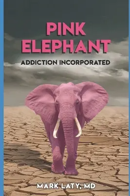 Ružový slon: Závislosť v sebe zahŕňa - Pink Elephant: Addiction Incorporated