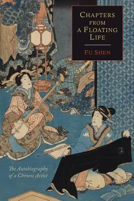 Kapitoly z plávajúceho života: Autobiografia čínskeho umelca - Chapters from a Floating Life: The Autobiography of a Chinese Artist