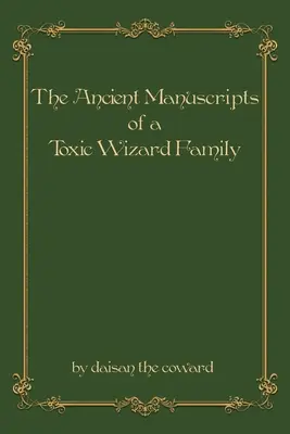 Starobylé rukopisy rodiny toxických čarodejníkov - The Ancient Manuscripts of a Toxic Wizard Family