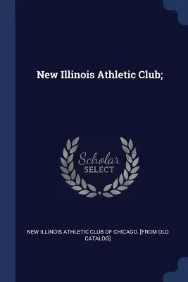 Nový atletický klub Illinois; - New Illinois Athletic Club;