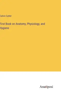 Prvá kniha o anatómii, fyziológii a hygiene - First Book on Anatomy, Physiology, and Hygiene