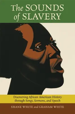 Zvuky otroctva: Objaviť afroamerické dejiny prostredníctvom piesní, kázní a reči - The Sounds of Slavery: Discovering African American History through Songs, Sermons, and Speech