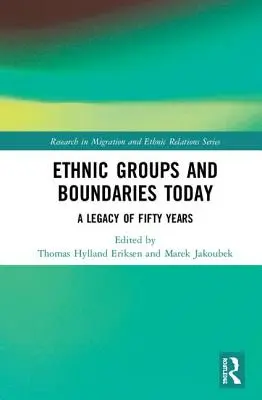 Etnické skupiny a hranice dnes: Dedičstvo päťdesiatich rokov - Ethnic Groups and Boundaries Today: A Legacy of Fifty Years