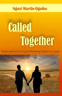 Spoločne povolaní: Jednoduchý prístup k spoločnému životu a službe v páre - Called Together: Simple Approach to Living and Ministering Together as a Couple