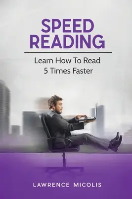 Rýchle čítanie: Naučte sa čítať päťkrát rýchlejšie - Speed Reading: Learn How To Read 5 Times Faster