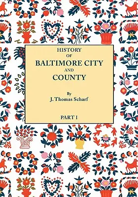 Dejiny mesta a okresu Baltimore od najstaršieho obdobia po súčasnosť [1881]: Vrátane životopisných náčrtov ich predstaviteľov. - History of Baltimore City and County from the Earliest Period to the Present Day [1881]: Including Biographical Sketches of Their Representative Men.