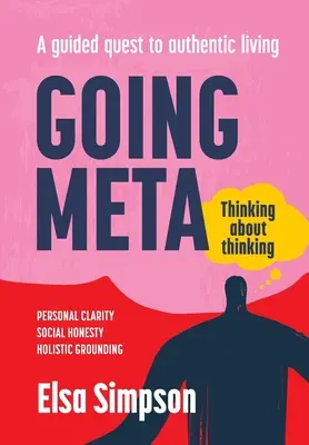 Going Meta: Premýšľanie o myslení - vedená cesta k autentickému životu - Going Meta: Thinking about thinking - A guided quest to authentic living