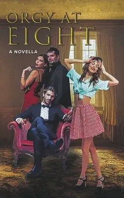 Orgie o ôsmej: A Novella - Orgy at Eight: A Novella