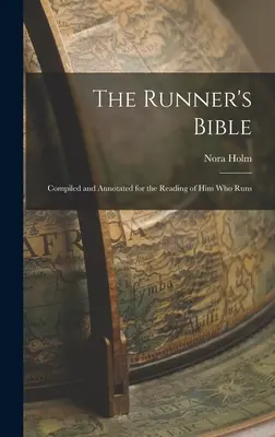 Biblia bežca: Zostavená a s poznámkami pre toho, kto behá - The Runner's Bible: Compiled and Annotated for the Reading of him who Runs