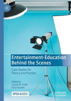 Zábava a vzdelávanie v zákulisí: Prípadové štúdie pre teóriu a prax - Entertainment-Education Behind the Scenes: Case Studies for Theory and Practice