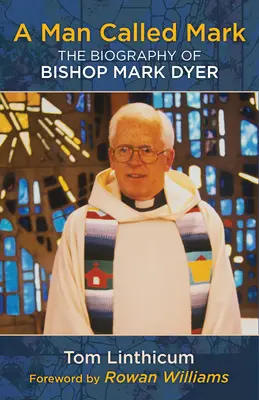 Muž menom Mark: Životopis biskupa Marka Dyera - A Man Called Mark: The Biography of Bishop Mark Dyer