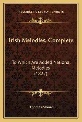 Írske melódie, komplet: Ktoré sú doplnené o národné melódie (1822) - Irish Melodies, Complete: To Which Are Added National Melodies (1822)