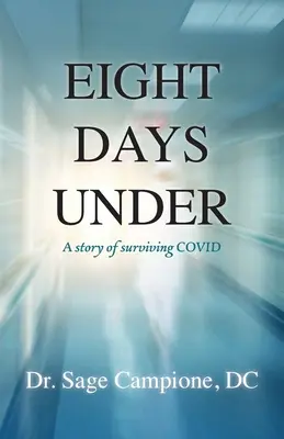 Osem dní pod: Príbeh o prežití COVID - Eight Days Under: A Story of Surviving COVID