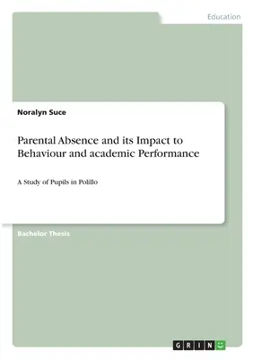 Rodičovská absencia a jej vplyv na správanie a študijné výsledky: Štúdia žiakov v Polillo - Parental Absence and its Impact to Behaviour and academic Performance: A Study of Pupils in Polillo