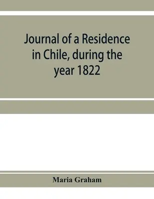 Denník z pobytu v Čile v roku 1822 a z cesty z Čile do Brazílie v roku 1823 - Journal of a residence in Chile, during the year 1822: and a voyage from Chile to Brazil in 1823
