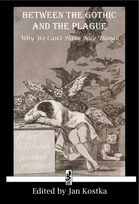 Medzi gotikou a morom: Prečo nemôžeme mať pekné veci - Between the Gothic and the Plague: Why we can't have nice things