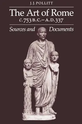 Umenie Ríma, 753 pred n. l. - 337 n. l.: pramene a dokumenty - Art of Rome, C. 753 B.C.-A.D. 337: Sources and Documents