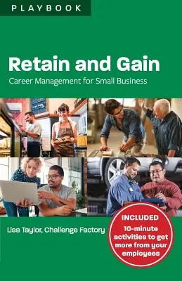 Udržať a získať: Career Management for Small Business Playbook (Príručka riadenia kariéry pre malé podniky) - Retain and Gain: Career Management for Small Business Playbook